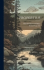 Propertius By Propertius Sextus, Harold Edgeworth 1878-1951 Butler (Created by) Cover Image
