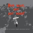 Hum Bows, Not Hot Dogs: Memoirs of a Savvy Asian American Activist By Bob Santos Cover Image