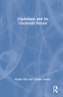 Capitalism and Its Uncertain Future By Kristin Plys, Charles Lemert Cover Image