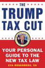 The Trump Tax Cut: Your Personal Guide to the New Tax Law By Eva Rosenberg Cover Image