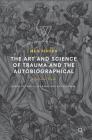 The Art and Science of Trauma and the Autobiographical: Negotiated Truths (Palgrave Studies in Life Writing) By Meg Jensen Cover Image
