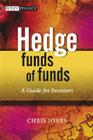 Hedge Funds of Funds: A Guide for Investors (Wiley Finance) By Chris Jones Cover Image