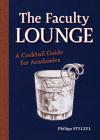 The Faculty Lounge: A Cocktail Guide for Academics Cover Image