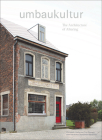 Umbaukultur: The Architecture of Altering By Christoph Grafe, Tim Rieniets, Baukultur Nordrhein-Westfalen Cover Image
