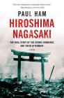 Hiroshima Nagasaki: The Real Story of the Atomic Bombings and Their Aftermath By Paul Ham Cover Image