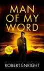 Man Of My Word By Robert Enright Cover Image