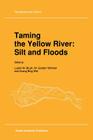 Taming the Yellow River: Silt and Floods: Proceedings of a Bilateral Seminar on Problems in the Lower Reaches of the Yellow River, China (Geojournal Library #13) Cover Image