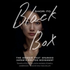 Black Box: The Memoir That Sparked Japan's #Metoo Movement By Shiori Ito, Allison Markin Powell (Translator), Emily Woo Zeller (Read by) Cover Image