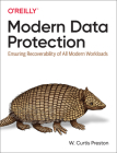 Modern Data Protection: Ensuring Recoverability of All Modern Workloads By W. Curtis Preston Cover Image