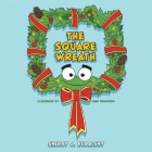 The Square Wreath By Sherry J. Kubalsky, Chad Thompson (Illustrator) Cover Image
