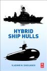 Hybrid Ship Hulls: Engineering Design Rationales By Vladimir M. Shkolnikov Cover Image