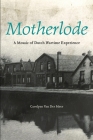 Motherlode: A Mosaic of Dutch Wartime Experience (Life Writing #50) By Carolyne Van Der Meer Cover Image