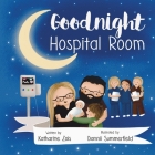 Goodnight Hospital Room By Katharine Zois, Dannii Summerfield (Illustrator) Cover Image