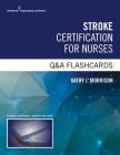 Stroke Certification for Nurses Q&A Flashcards By Kathy Morrison Cover Image