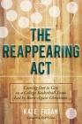 The Reappearing Act: Coming Out as Gay on a College Basketball Team Led by Born-Again Christians By Kate Fagan Cover Image