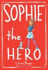 Sophie the Hero (Sophie #2) By Lara Bergen, Laura Tallardy (Illustrator) Cover Image