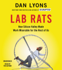 Lab Rats: How Silicon Valley Made Work Miserable for the Rest of Us By Dan Lyons (Read by) Cover Image