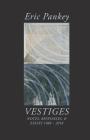 Vestiges: Notes, Responses, & Essays 1988-2018 Cover Image