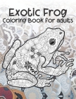 Exotic Frog - Coloring Book for adults By Neele Wilson Cover Image