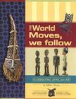 The World Moves, We Follow: Celebrating African Art Cover Image