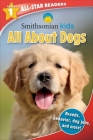 Smithsonian Kids All-Star Readers: All About Dogs Level 1 (Library Binding) Cover Image