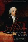 James Madison and the Struggle for the Bill of Rights (Pivotal Moments in American History) By Richard Labunski Cover Image