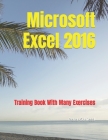 Microsoft Excel 2016 - Training book with many Exercises By Peter Schiessl Cover Image