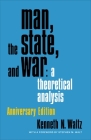Man, the State, and War: A Theoretical Analysis By Kenneth Waltz, Stephen M. Walt (Foreword by) Cover Image