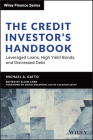 The Credit Investor's Handbook: Leveraged Loans, High Yield Bonds, and Distressed Debt (Wiley Finance) By Michael Gatto Cover Image