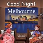 Good Night Melbourne (Good Night Our World) By Adam Gamble, Mark Jasper, Craig Philips (Illustrator) Cover Image