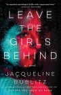 Leave the Girls Behind: A Novel By Jacqueline Bublitz Cover Image