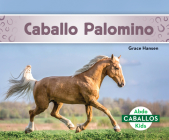 Caballo Palomino (Palomino Horses) (Caballos (Horses)) By Grace Hansen Cover Image