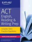 ACT English, Reading, & Writing Prep: Includes 500+ Practice Questions By Kaplan Test Prep Cover Image