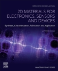 2D Materials for Electronics, Sensors and Devices: Synthesis, Characterization, Fabrication and Application (Nanophotonics) By Saptarshi Das (Editor) Cover Image