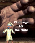 Challenge for the Child: Great child! By Good Uncle Cover Image