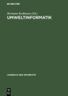 Umweltinformatik: Informatikmethoden Für Umweltschutz Und Umweltforschung (Handbuch Der Informatik #13) Cover Image