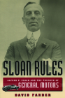 Sloan Rules: Alfred P. Sloan and the Triumph of General Motors By David Farber Cover Image