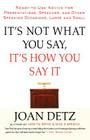 It's Not What You Say, It's How You Say It: Ready-to-Use Advice for Presentations, Speeches, and Other Speaking Occasions, Large and Small By Joan Detz Cover Image