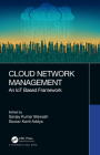 Cloud Network Management: An IoT Based Framework By Sanjay Kumar Biswash (Editor), Sourav Kanti Addya (Editor) Cover Image