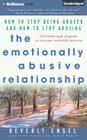 The Emotionally Abusive Relationship: How to Stop Being Abused and How to Stop Abusing By Beverly Engel, Deanna Hurst (Read by) Cover Image