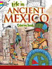 Life in Ancient Mexico Coloring Book (Dover History Coloring Book) By John Green Cover Image