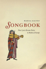 Songbook: How Lyrics Became Poetry in Medieval Europe By Marisa Galvez Cover Image