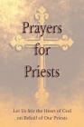 Prayers for Priests: Let Us Stir the Heart of God on Behalf of Our Priests Cover Image