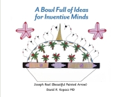 A Bowl Full of Ideas for Inventive Minds By Joseph Rael, David Kopacz, Joseph Rael (Illustrator) Cover Image