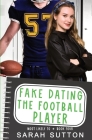 Fake Dating the Football Player By Sarah Sutton Cover Image