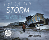 Eye of the Storm: NASA, Drones, and the Race to Crack the Hurricane Code By Amy Cherrix Cover Image