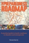 The Preparedness Roadmap: A practical guide to family readiness in disasters and emergencies By Forrest Garvin Cover Image