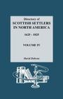 Directory of Scottish Settlers in North America, 1625-1825. Volume IV By David Dobson Cover Image