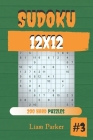 Sudoku 12x12 - 200 Hard Puzzles vol.3 By Liam Parker Cover Image