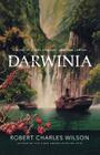 Darwinia: A Novel of a Very Different Twentieth Century By Robert Charles Wilson Cover Image